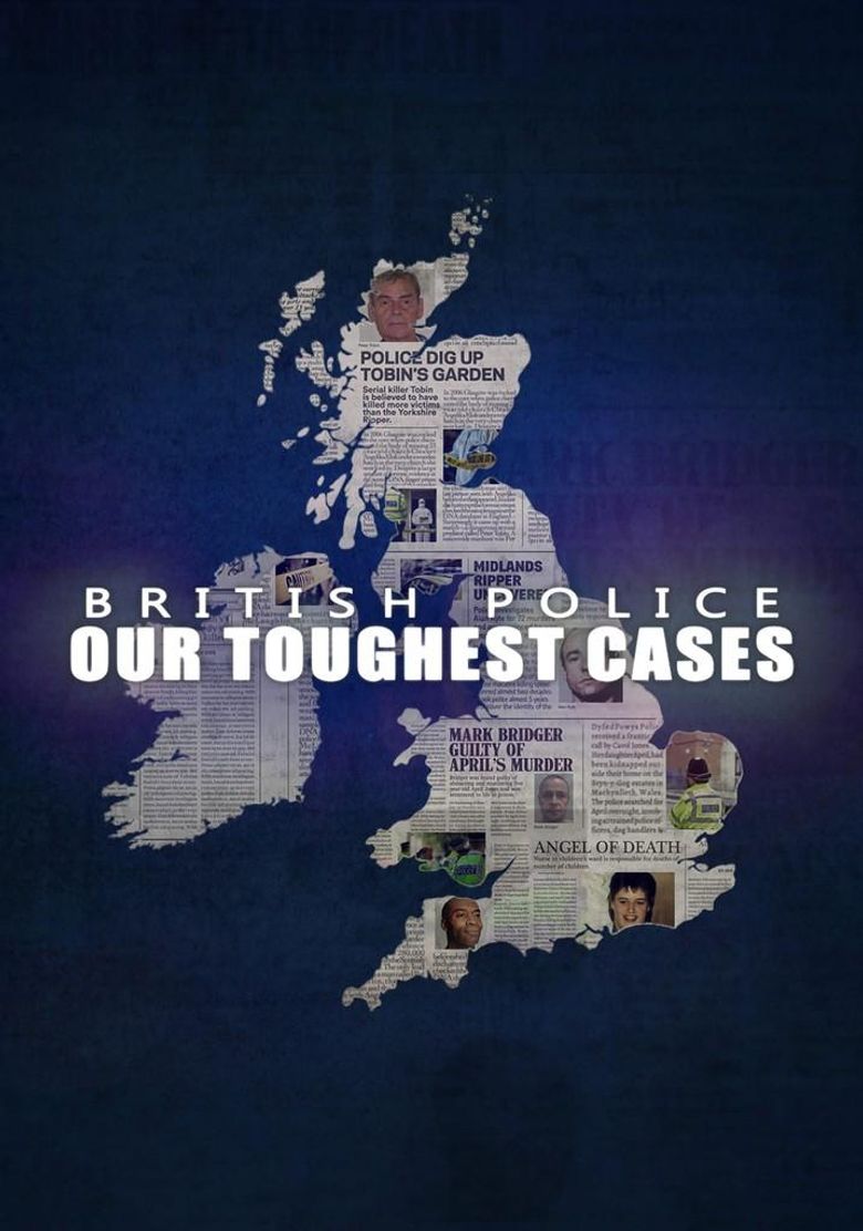 British Police: Our Toughest Cases