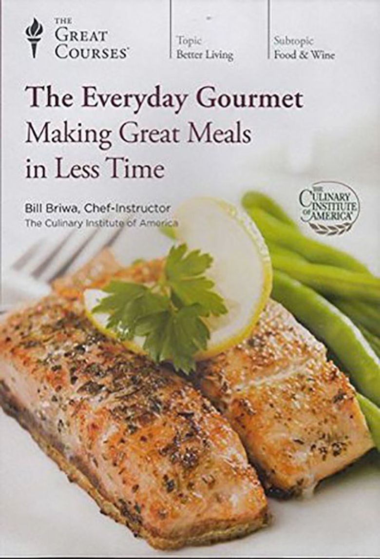 The Everyday Gourmet: Making Great Meals in Less Time