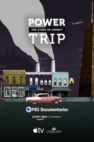  Power Trip: the Story of Energy Poster