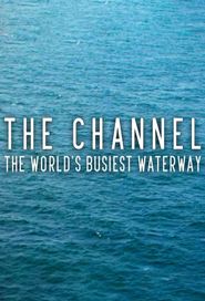  The Channel: The World's Busiest Waterway Poster