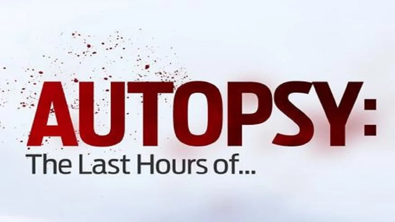 Autopsy: The Last Hours Of: Where To Watch And Stream Online | Reelgood