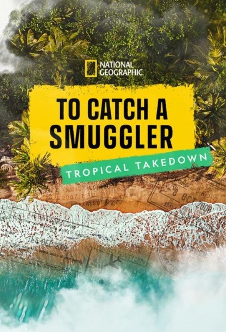 To Catch a Smuggler: Tropical Takedown