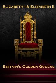  Elizabeth I & Elizabeth II: Britain's Golden Queens Poster