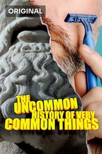  The Uncommon History of Very Common Things Poster