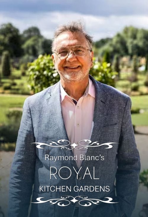 Raymond Blanc's Royal Kitchen Gardens: Where to Watch and Stream Online ...