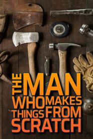  The man who makes things from scratch Poster