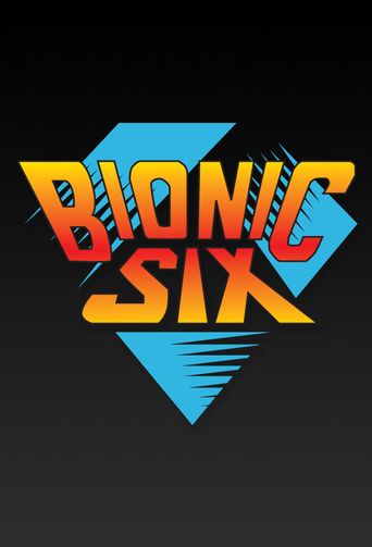  Bionic Six Poster