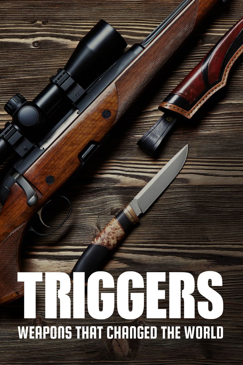 Triggers: Weapons That Changed the World
