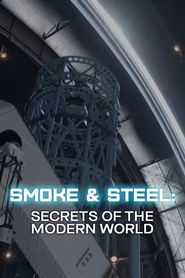  Smoke & Steel - Secrets of the Modern World Poster