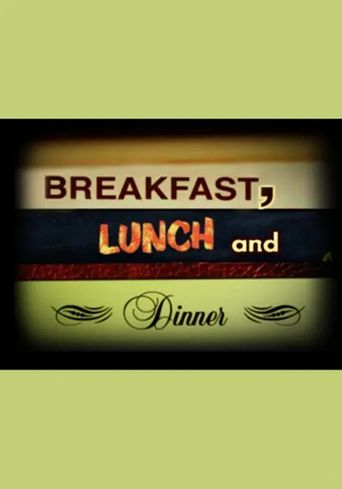  Breakfast, Lunch and Dinner Poster