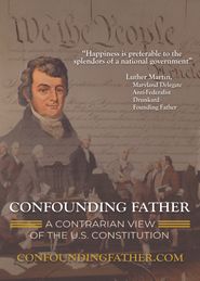  Confounding Father: A Contrarian View of the U.S. Constitution Poster