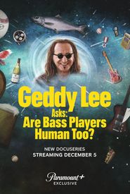  Geddy Lee Asks: Are Bass Players Human Too? Poster