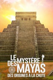  Le Mystère des Mayas: des origines à la chute Poster