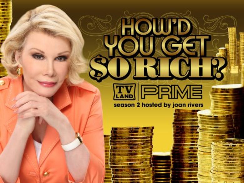 How'd You Get So Rich?