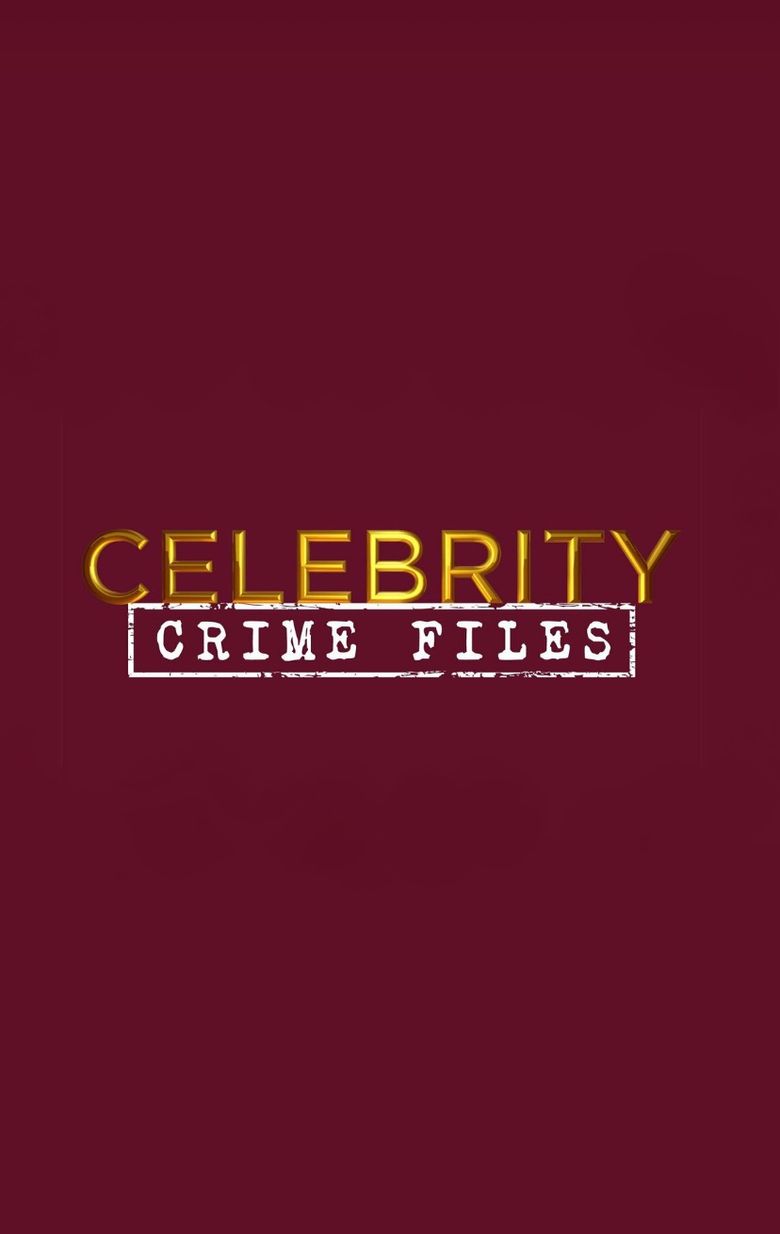 Celebrity Crime Files