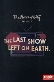 The Second City Presents: The Last Show Left on Earth Poster