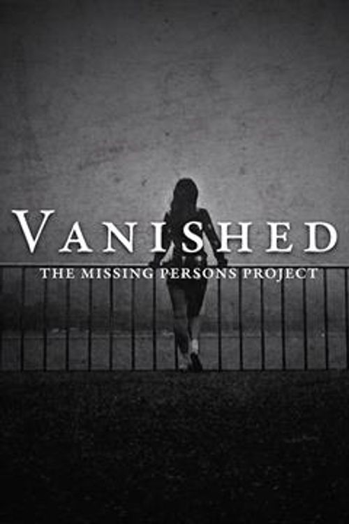 VANISHED: The Missing Persons Project: User Lists | Reelgood