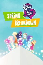  My Little Pony: Equestria Girls: Spring Breakdown Poster