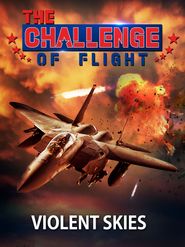  The Challenge of Flight - Violent Skies Poster