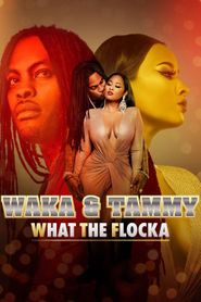  Waka & Tammy: What the Flocka Poster
