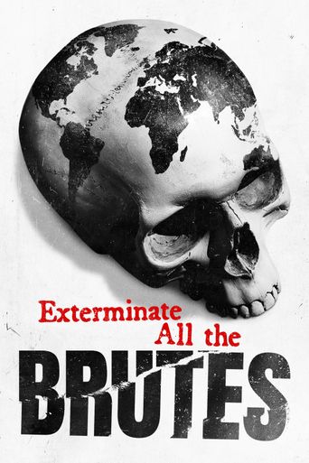  Exterminate All the Brutes Poster