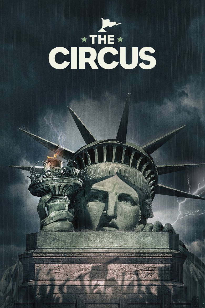 The Circus: Inside the Greatest Political Show on Earth Poster
