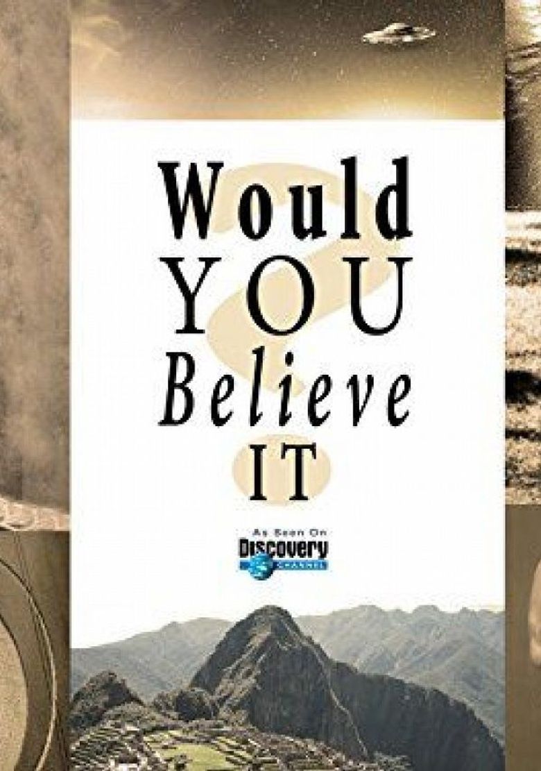 Would You Believe It?