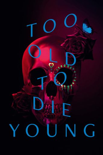  Too Old to Die Young Poster