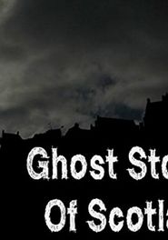 Ghost Stories Of Scotland Poster