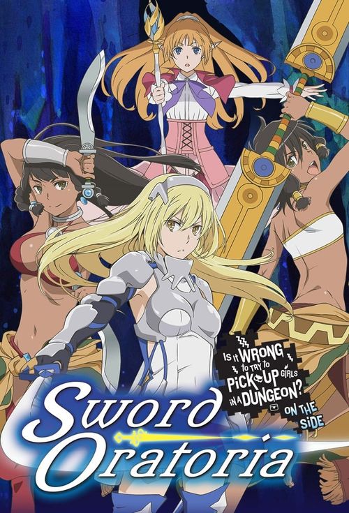 DanMachi: Is It Wrong to Try to Pick Up Girls in a Dungeon? On the Side - Sword Oratoria Poster