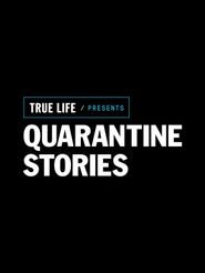  True Life Presents: Quarantine Stories Poster