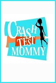  Crash Test Mommy Poster