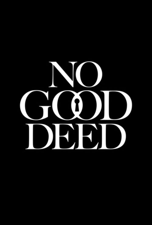 No Good Deed Where to Watch and Stream Online Reelgood