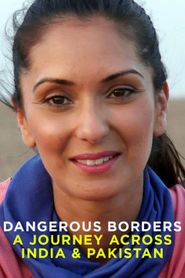  Dangerous Borders; A Journey across India & Pakistan Poster