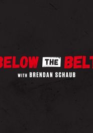  Below the Belt with Brendan Schaub Poster
