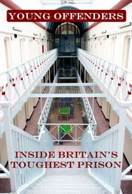  Young Offenders: Inside Britain's Toughest Prison Poster