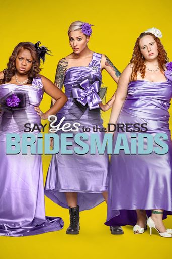  Say Yes to the Dress: Bridesmaids Poster