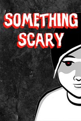  Something Scary Poster