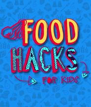  Food Hacks for Kids Poster