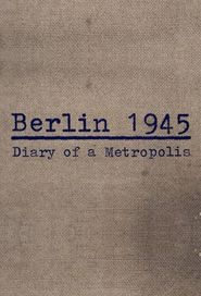  Berlin 1945: Tagebuch einer Großstadt Poster