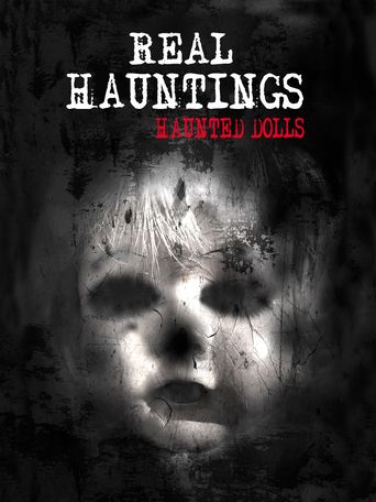 Real Hauntings: Haunted Dolls: Where to Watch and Stream Online | Reelgood
