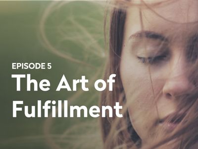 Season 01, Episode 05 The Art of Fulfillment