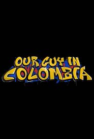  Our Guy in Colombia Poster