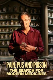  Pain, Pus & Poison: The Search for Modern Medicines Poster