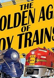  The Golden Age of Toy Trains Poster