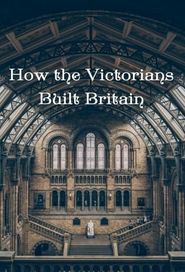 How the Victorians Built Britain Poster