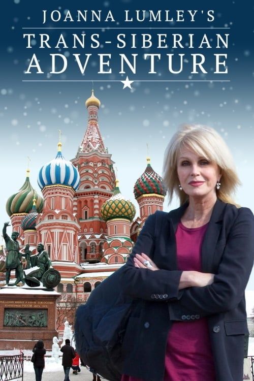 Joanna Lumley's Trans-Siberian Adventure Poster