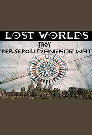  Lost Worlds: Troy, Persepolis, Angkor Wat Poster