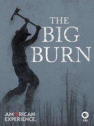  American Experience: The Big Burn Poster