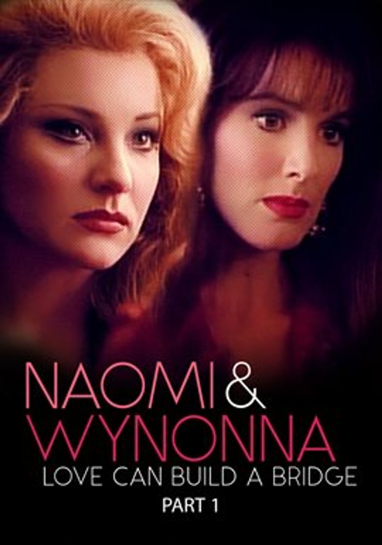 Naomi & Wynonna: Love Can Build a Bridge